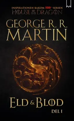 Eld & blod : historien om huset Targaryen. Del I